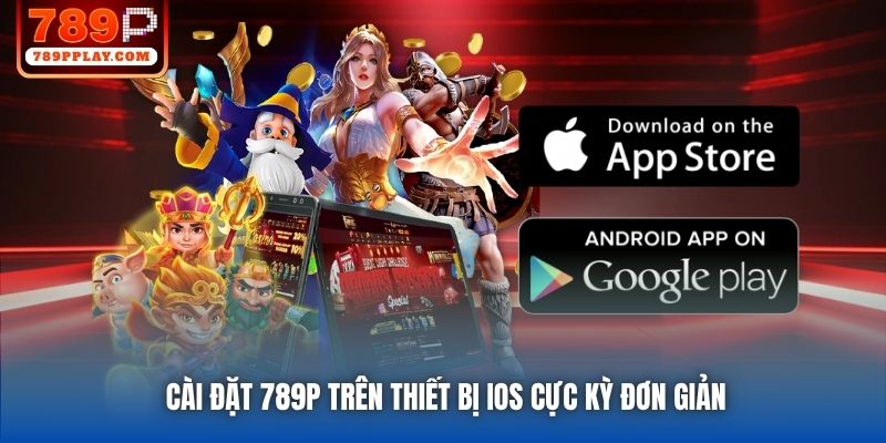 Cài đặt 789P trên thiết bị iOS cực kỳ đơn giản