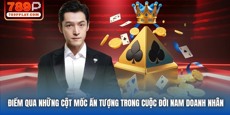 Điểm qua những cột mốc ấn tượng trong cuộc đời nam doanh nhân