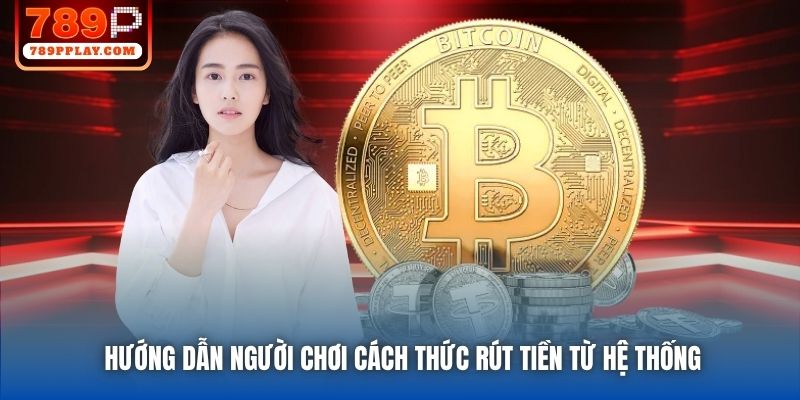 Hướng dẫn người chơi cách thức rút tiền từ hệ thống