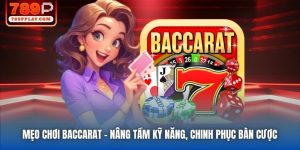 Mẹo Chơi Baccarat | Nâng Tầm Kỹ Năng, Chinh Phục Bàn Cược