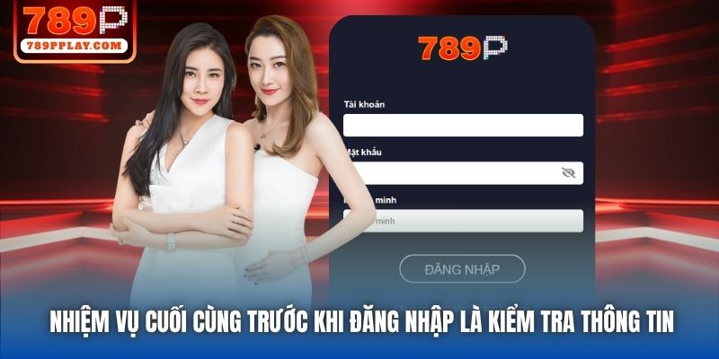 Nhiệm vụ cuối cùng trước khi đăng nhập là kiểm tra thông tin