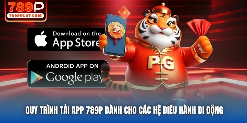 Quy trình tải app 789P dành cho các hệ điều hành di động