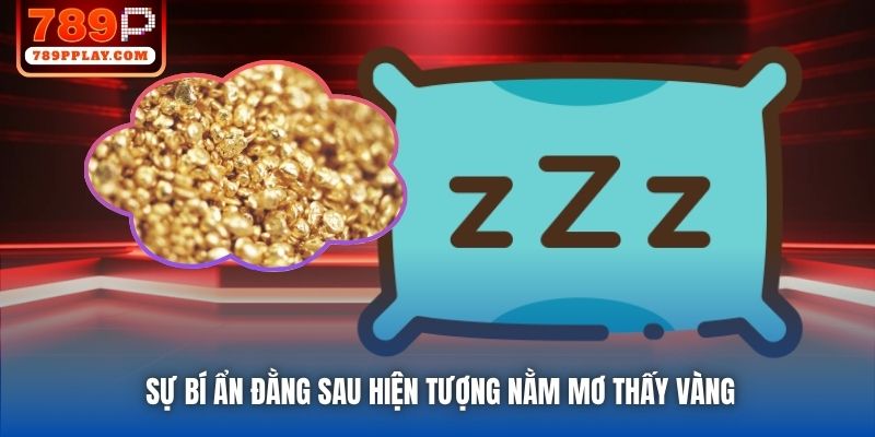 Sự bí ẩn đằng sau hiện tượng nằm mơ thấy vàng