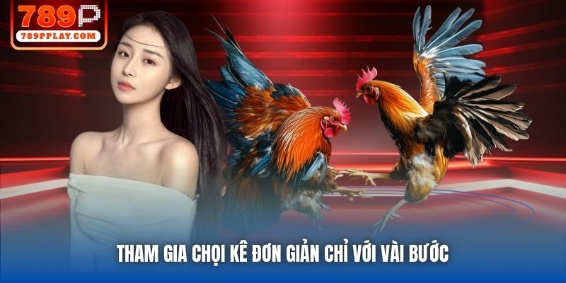 Tham gia chọi kê đơn giản chỉ với vài bước