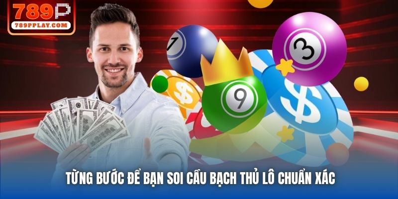 Từng bước để bạn soi cầu bạch thủ lô chuẩn xác